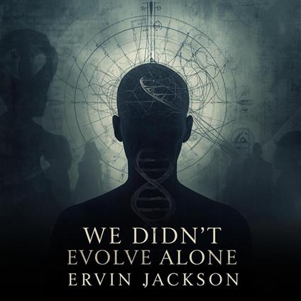 We Didn't Evolve Alone