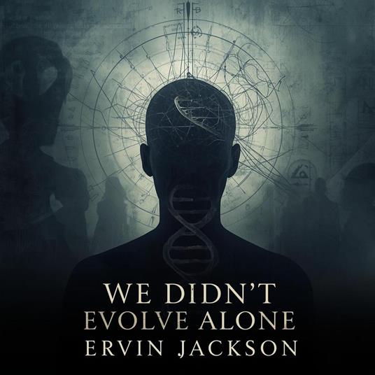 We Didn't Evolve Alone