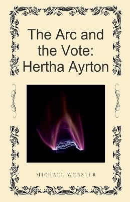 The Arc and the Vote: Hertha Ayrton - Michael Webster - cover