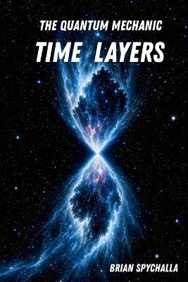The Quantum Mechanic: Time Layers - Brian Spychalla - cover