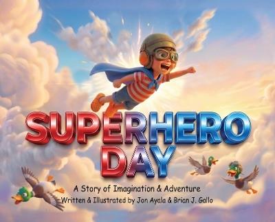 Superhero Day - Jon A Ayala,Brian J Gallo - cover
