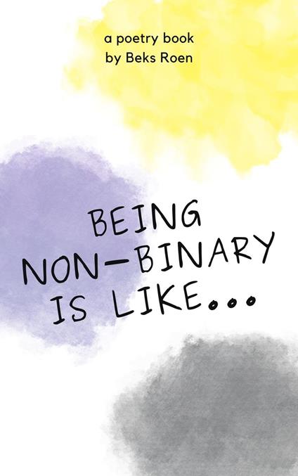 Being Non-Binary Is Like...