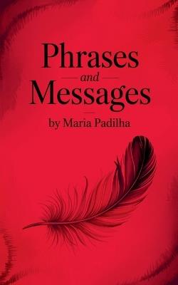 Phrases and Messages by Maria Padilha - Élida Alexandre - cover
