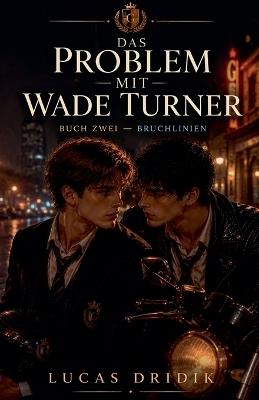 Das Problem mit Wade Turner: Bruchlinien - Lucas Dridik - cover