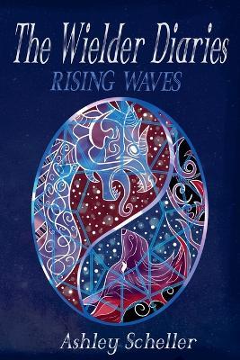 The Wielder Diaries: Rising Waves - Ashley Scheller - cover