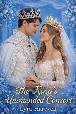 The Kings Unintented Consort - Lyra Hartwell - cover