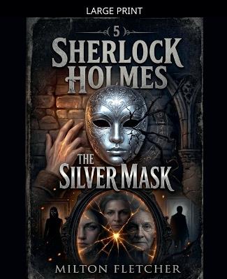 Sherlock Holmes - The Silver Mask - Milton Fletcher - cover