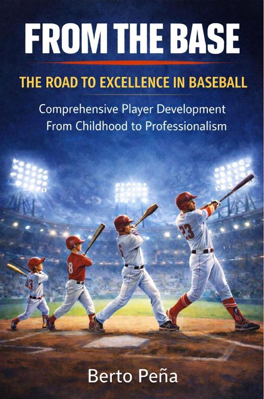 From the Base: The Road to Excellence in Baseball
