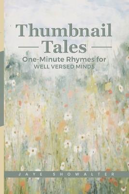 Thumbnail Tales - One-Minute Rhymes For Well-Versed Minds - Jaye Showalter - cover