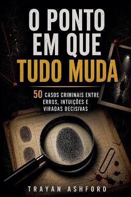 O ponto em que tudo muda - Trayan Ashford - cover