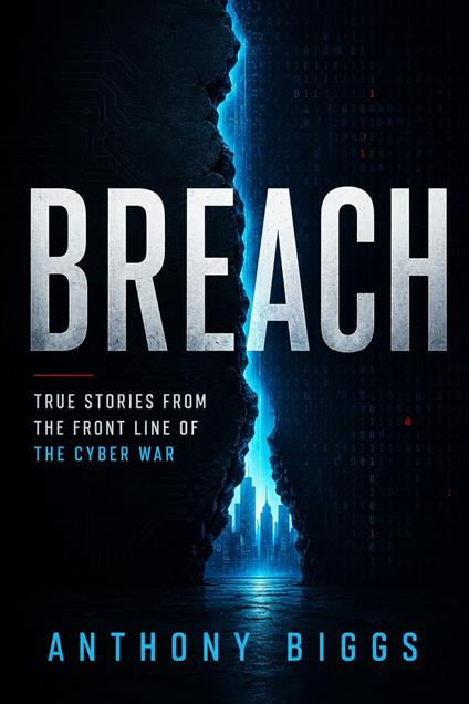 Breach - True Stories from the Front Line of the Cyber War