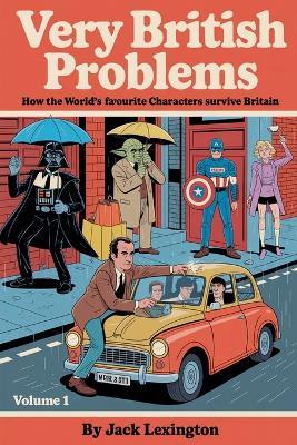 Very British Problems: How the World's Favourite Characters Survive Britain - Jack Lexington - cover