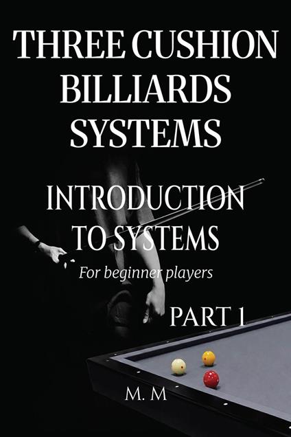 Three Cushion Billiards Systems - Introduction to Systems - Part 1
