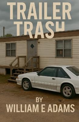 Trailer Trash - William Adams - cover