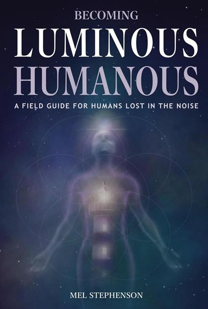 Becoming Luminous Humanous