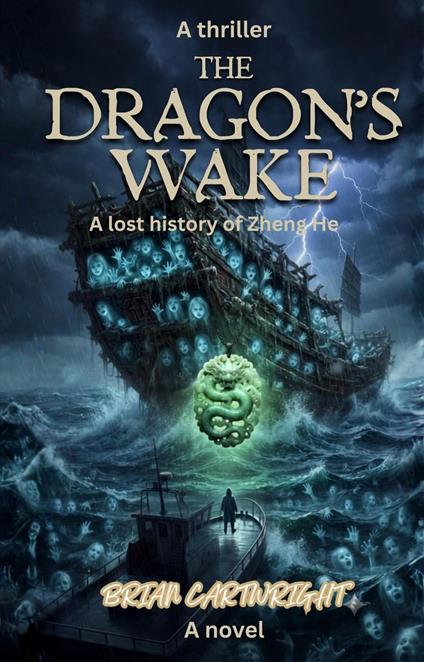 The Dragon's Wake - a lost history of Zheng He