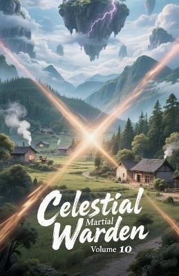 Celestial Martial Warden, Volume 10 - Zenithnovels - cover