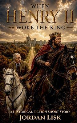 When Henry II Woke the King - Jordan Lisk - cover