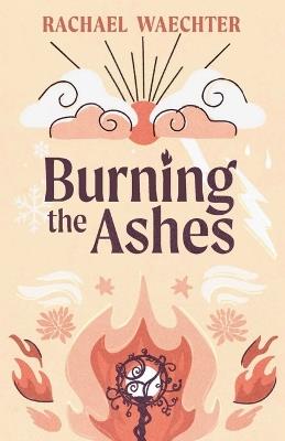 Burning the Ashes - Rachael Waechter - cover