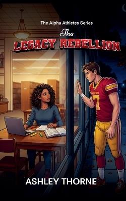 The Legacy Rebellion - Ashley Thorne - cover