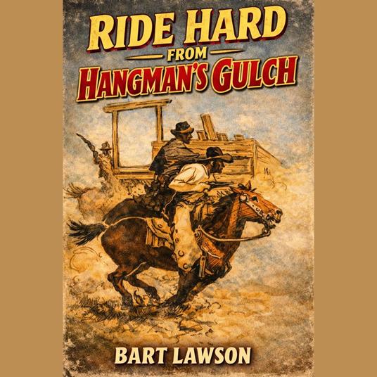 Ride Hard From Hangman's Gluch