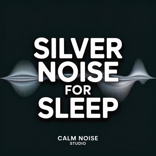 Silver Noise for Sleep