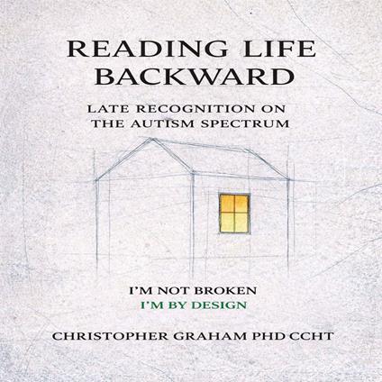 READING LIFE BACKWARD: LATE RECOGNITION ON THE AUTISM SPECTRUM