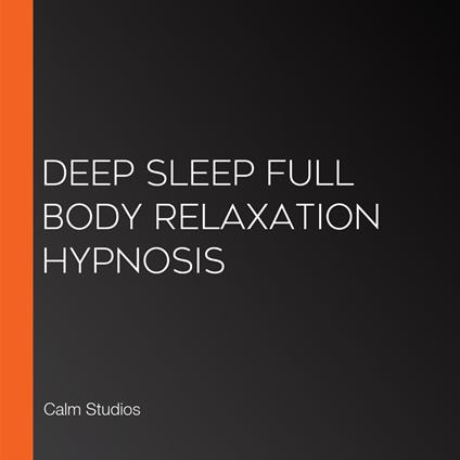Deep Sleep Full Body Relaxation Hypnosis