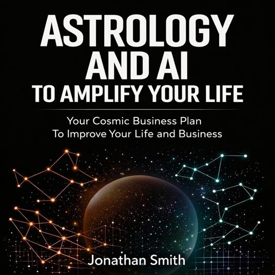 Astrology and AI To Amplify Your Life