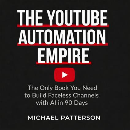 The YouTube Automation Empire