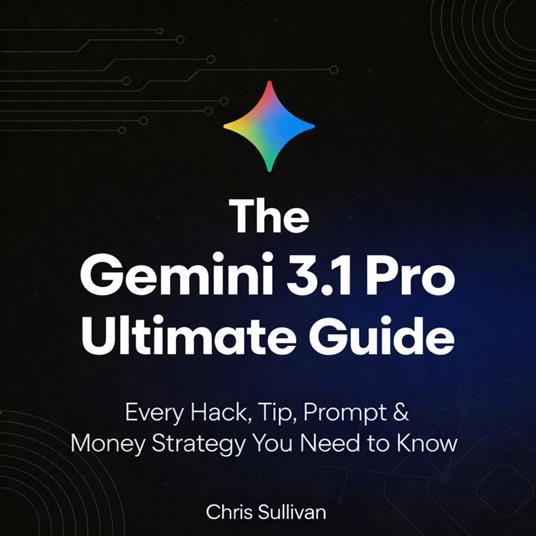 The Gemini 3.1 Pro Ultimate Guide