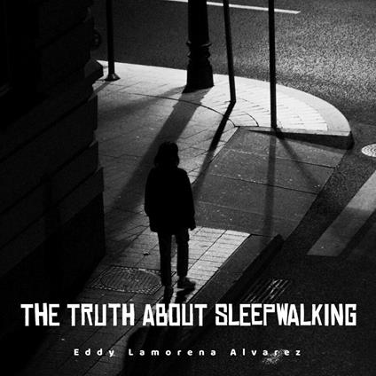 The Truth About Sleepwalking