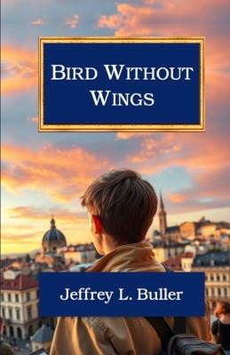 Bird Without Wings - Jeffrey L Buller - cover