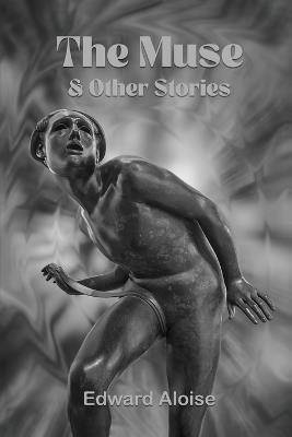 The Muse and Other Stories - Edward Aloise - cover