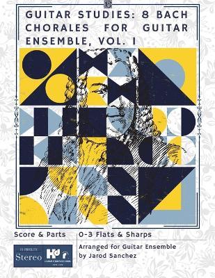 Guitar Studies: 8 Bach Chorales for Guitar Ensemble, Vol. I - Jarod Sanchez - cover