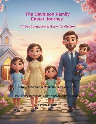 The Davidson Family Easter Journey: A 7-Day Countdown to Easter for Children - Erika Cobb - cover