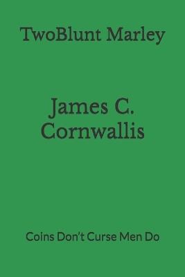 James C. Cornwallis: Coins Don't Curse Men Do - Twoblunt Marley - cover