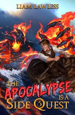 The Apocalypse is a Side Quest: Book Three - Liam Lawless - cover