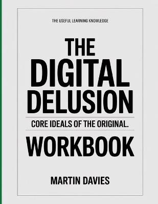 The Useful Learning Knowledge The Digital Delusion: Core Ideals of the original. - Martin Davies - cover