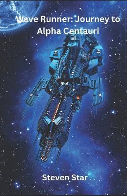Wave Runner: Journey to Alpha Centauri - Steven Star - cover