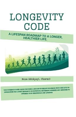 Longevity Code: A Lifespan Roadmap to a Longer, Healthier Life. - Nosa Edokpayi - cover