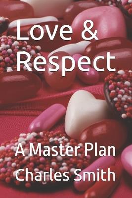 Love & Respect: A Master Plan - Charles Smith - cover