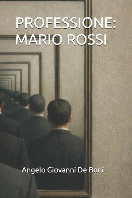 Professione: Mario Rossi - Angelo Giovanni de Boni - cover