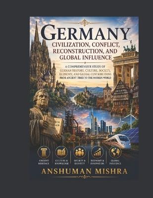 Germany: Civilization Conflict Reconstruction and Global Influence - Anshuman Mishra - cover