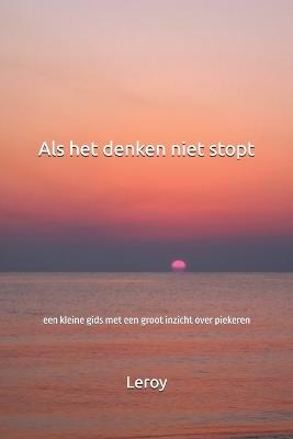Als het denken niet stopt: een kleine gids met een groot inzicht over piekeren - Leroy - cover