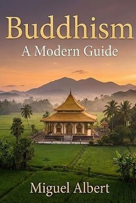 Buddhism: A Modern Guide - Miguel S Albert - cover