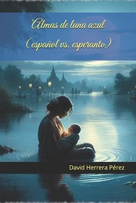 Almas de luna azul (español vs. esperanto) - David Herrera Pérez - cover