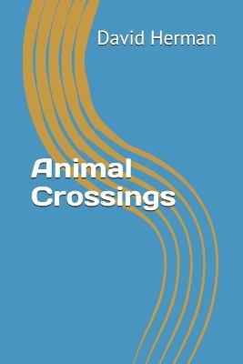 Animal Crossings: Stories - David Herman - cover