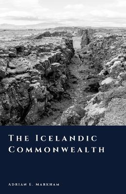 The Icelandic Commonwealth: Law Without Kings - Adrian E Markham - cover