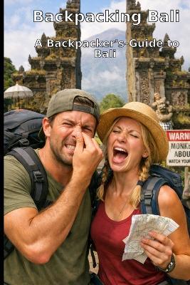 Backpacking Bali: A Backpacker's-Guide to Bali - E Rais - cover